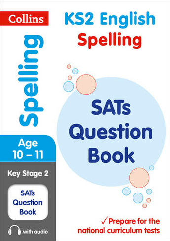 KS2 Spelling SATs Practice Question Book: For the 2024 Tests (Collins KS2 SATs Practice)