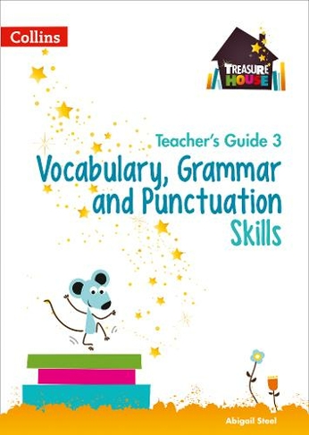 Vocabulary, Grammar and Punctuation Skills Teacher's Guide 3: (Treasure House)