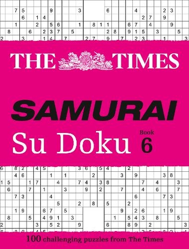 The Times Samurai Su Doku 6: 100 Challenging Puzzles from the Times (The Times Su Doku)