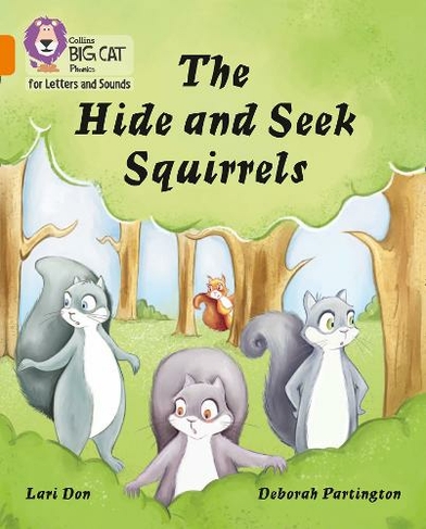 The Hide and Seek Squirrels: Band 06/Orange (Collins Big Cat Phonics for Letters and Sounds)