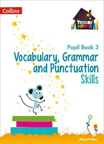 Vocabulary, Grammar and Punctuation Skills Pupil Book 3: (Treasure House)