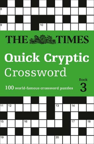 The Times Quick Cryptic Crossword Book 3: 100 World-Famous Crossword Puzzles (The Times Crosswords)
