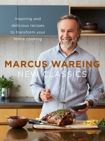 New Classics: Inspiring and Delicious Recipes to Transform Your Home Cooking