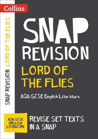 Lord of the Flies: AQA GCSE 9-1 English Literature Text Guide: Ideal for the 2024 and 2025 Exams (Collins GCSE Grade 9-1 SNAP Revision)