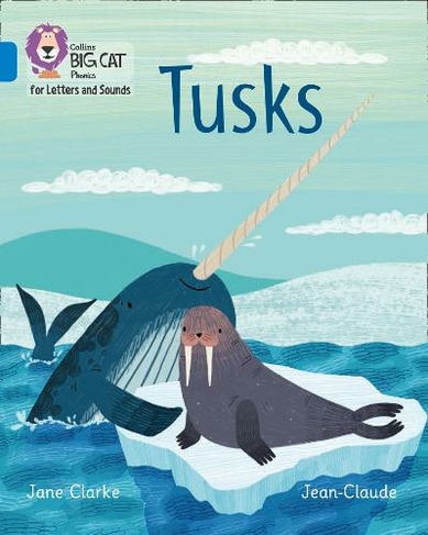 Tusks: Band 04/Blue (Collins Big Cat Phonics for Letters and Sounds)