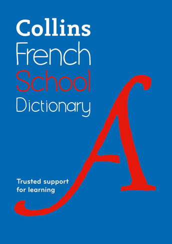 French School Dictionary: Trusted Support for Learning (Collins School Dictionaries 5th Revised edition)