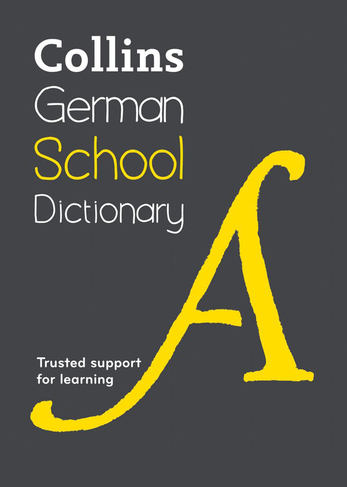 German School Dictionary: Trusted Support for Learning (Collins School Dictionaries 5th Revised edition)