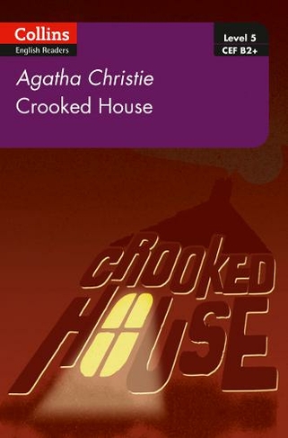 Crooked House: B2+ Level 5 (Collins Agatha Christie ELT Readers 2nd Revised edition)