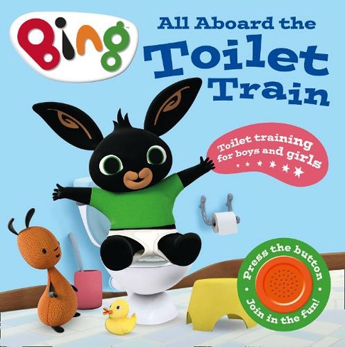 All Aboard the Toilet Train!: A Noisy Bing Book (Bing)