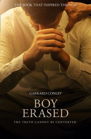 Boy Erased: A Memoir of Identity, Faith and Family (Film tie-in edition)