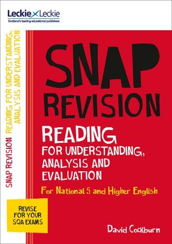 National 5/Higher English Revision: Reading for Understanding, Analysis and Evaluation: Revision Guide for the Sqa English Exams (Leckie SNAP Revision)