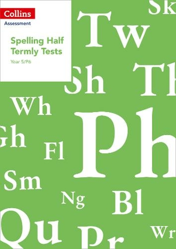 Year 5/P6 Spelling Half Termly Tests: (Collins Tests & Assessment)