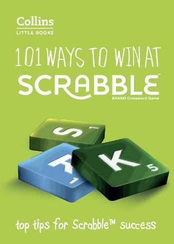 101 Ways to Win at SCRABBLE (R): Top Tips for Scrabble (R) Success (Collins Little Books 3rd Revised edition)