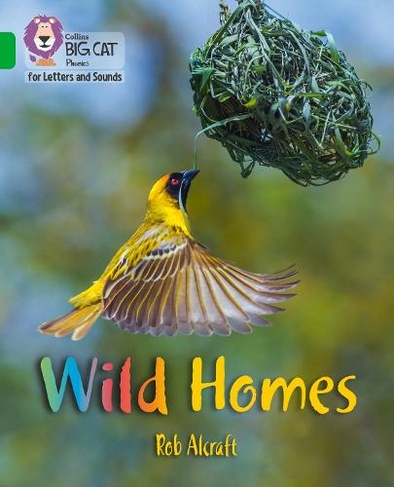Wild Homes: Band 05/Green (Collins Big Cat Phonics for Letters and Sounds)
