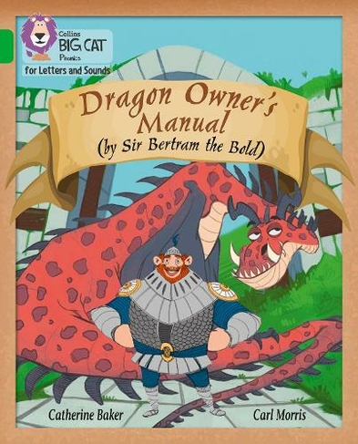 Dragon Owner's Manual: Band 05/Green (Collins Big Cat Phonics for Letters and Sounds)