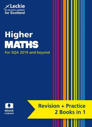 Higher Maths: Preparation and Support for Sqa Exams (Leckie Complete Revision & Practice)