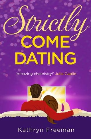 Strictly Come Dating: (The Kathryn Freeman Romcom Collection Book 3)