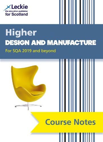 Higher Design and Manufacture (second edition): Comprehensive Textbook to Learn Cfe Topics (Leckie Course Notes 2nd Revised edition)