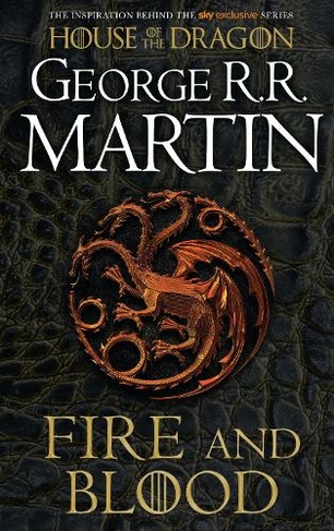 Fire and Blood: The Inspiration for Hbo's House of the Dragon (A Song of Ice and Fire)