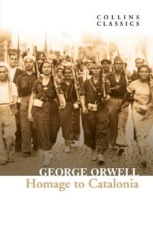 Homage to Catalonia: (Collins Classics)