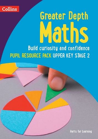 Greater Depth Maths Pupil Resource Pack Upper Key Stage 2: (Herts for Learning)