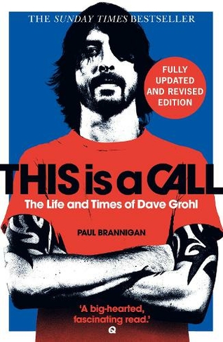 This Is a Call: The Fully Updated and Revised Bestselling Biography of Dave Grohl (New edition)
