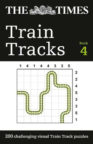 The Times Train Tracks Book 4: 200 Challenging Visual Logic Puzzles (The Times Puzzle Books)