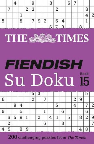 The Times Fiendish Su Doku Book 15: 200 Challenging Su Doku Puzzles (The Times Su Doku)