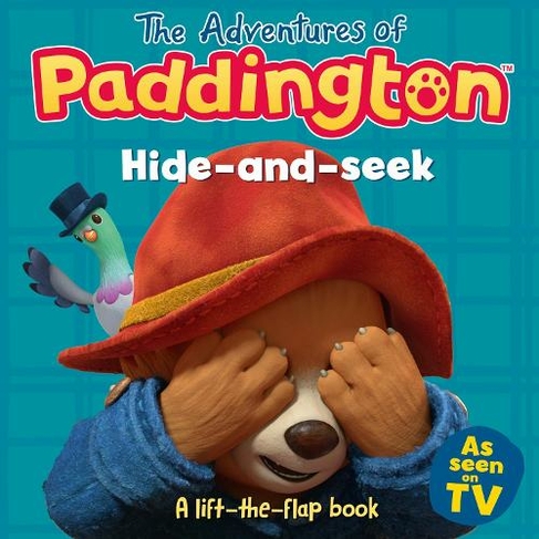 The Adventures of Paddington: Hide-and-Seek: A lift-the-flap book
