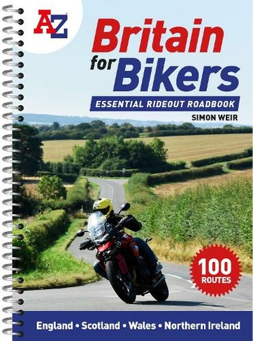 A -Z Britain for Bikers: 100 Scenic Routes Around the Uk