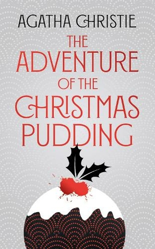 The Adventure of the Christmas Pudding: (Poirot Special edition)