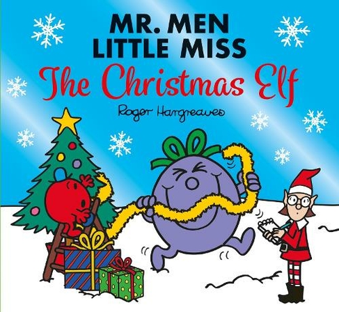 Mr. Men Little Miss The Christmas Elf: (Mr. Men and Little Miss Celebrations)