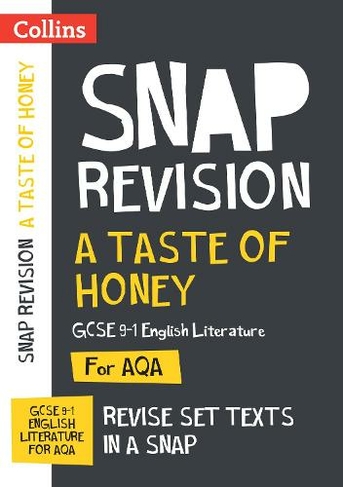 A Taste of Honey AQA GCSE 9-1 English Literature Text Guide: Ideal for Home Learning, 2022 and 2023 Exams (Collins GCSE Grade 9-1 SNAP Revision)