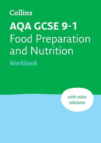 AQA GCSE 9-1 Food Preparation & Nutrition Workbook: Ideal for the 2024 and 2025 Exams (Collins GCSE Grade 9-1 Revision 2nd Revised edition)
