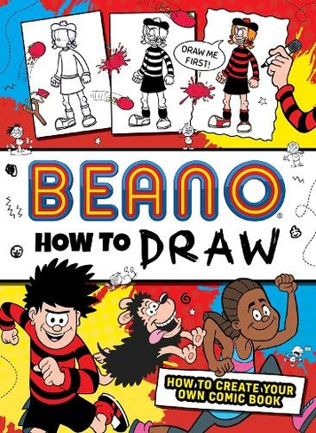 Beano How to Draw: How to Create Your Own Comic Book (Beano Non-fiction)
