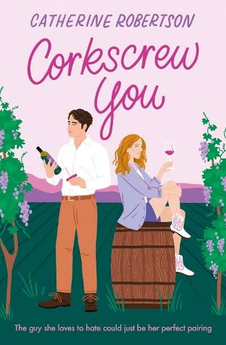 Corkscrew You: (Flora Valley Book 1)