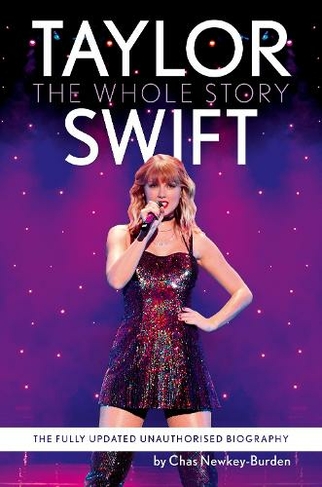 Taylor Swift: The Whole Story (New edition)