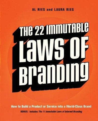 The 22 Immutable Laws of Branding: How to Build a Product or Service into a World-Class Brand