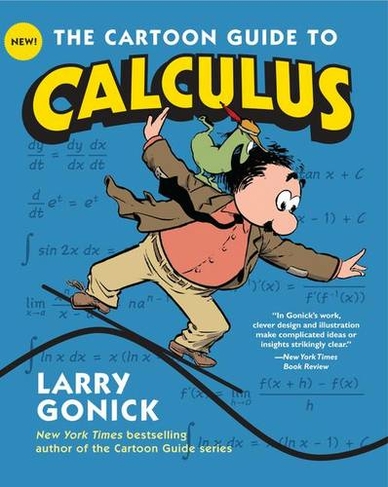 The Cartoon Guide to Calculus: (Cartoon Guide Series)