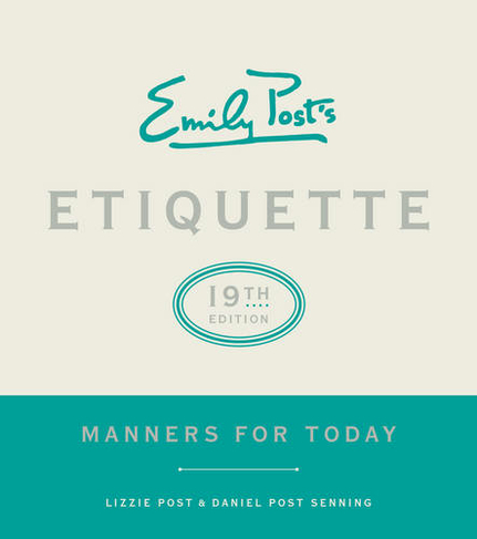 Emily Post's Etiquette, 19th Edition: Manners for Today