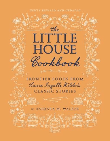 The Little House Cookbook: New Full-Color Edition: Frontier Foods from Laura Ingalls Wilder's Classic Stories (Little House Nonfiction)