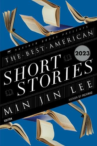 The Best American Short Stories 2023: (Best American)