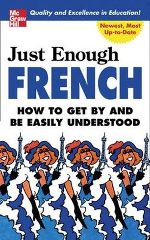 Just Enough French: (Just Enough Phrasebook Series 2nd edition)
