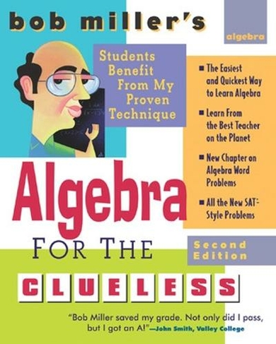 Bob Miller's Algebra for the Clueless: (Bob Miller's Clueless Series 2nd edition)