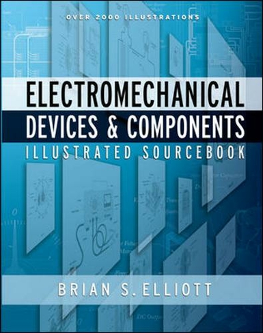 Electromechanical Devices & Components Illustrated Sourcebook
