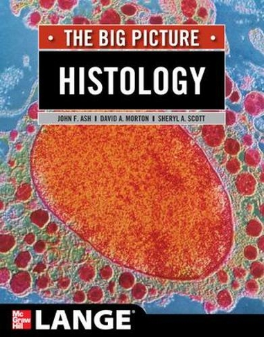 Histology: The Big Picture: (LANGE The Big Picture)