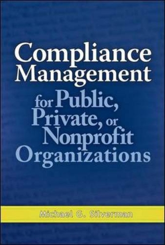Compliance Management for Public, Private, or Non-Profit Organizations