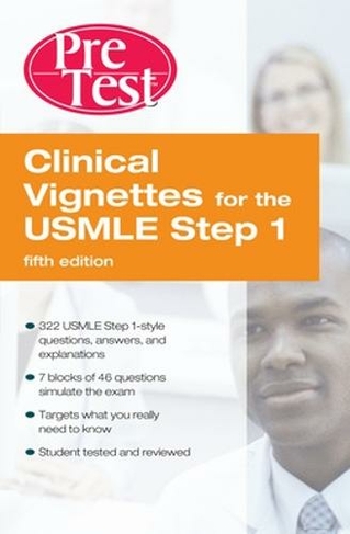 Clinical Vignettes for the USMLE Step 1: PreTest Self-Assessment and Review Fifth Edition: (5th edition)