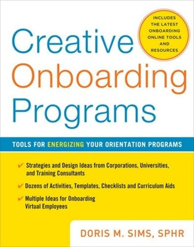Creative Onboarding Programs: Tools for Energizing Your Orientation Program: (2nd edition)