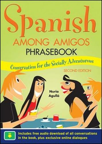 Spanish Among Amigos Phrasebook, Second Edition: (2nd edition)